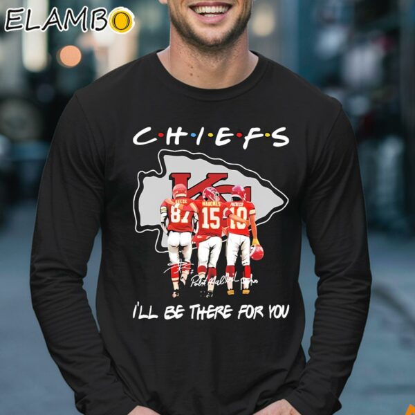 Kansas City Chiefs Ill Be There For You Signature Shirt Longsleeve 17