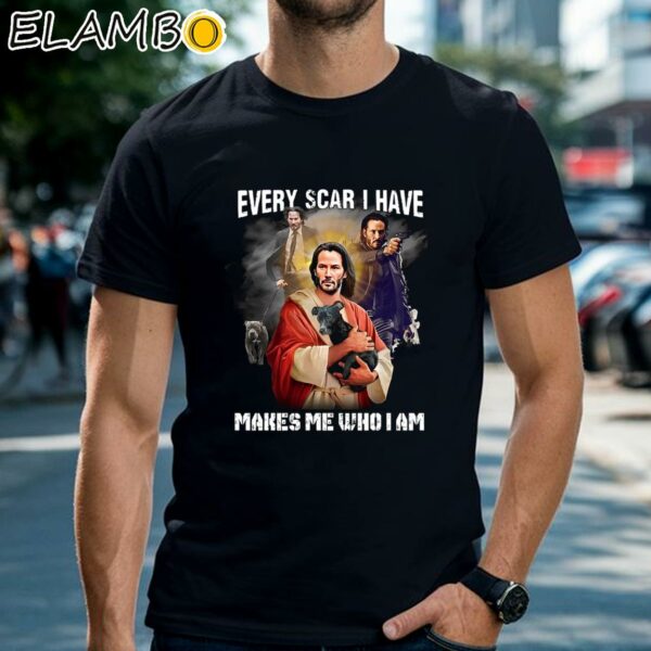 Keanu Reeves Jesus Every Scar I Have Makes Me Who I Am Shirt Black Shirts Shirt