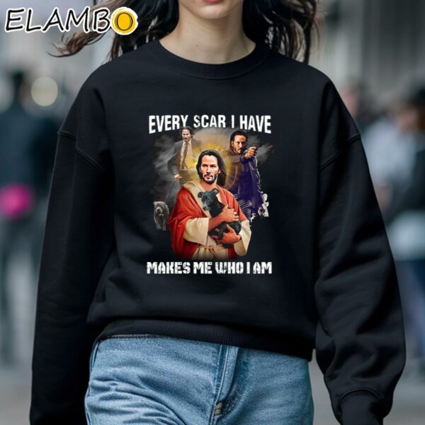 Keanu Reeves Jesus Every Scar I Have Makes Me Who I Am Shirt Sweatshirt 5