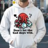 Knuckles Don't Let The Bad Days Win Shirt Hoodie 35