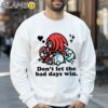 Knuckles Don't Let The Bad Days Win Shirt Sweatshirt 32