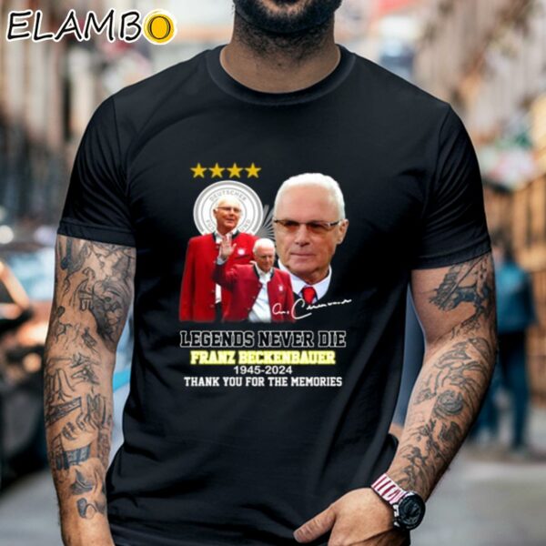 Legends Never Die Franz Beckenbauer 1945 2024 Thank You For The Memories Shirt Black Shirt 6
