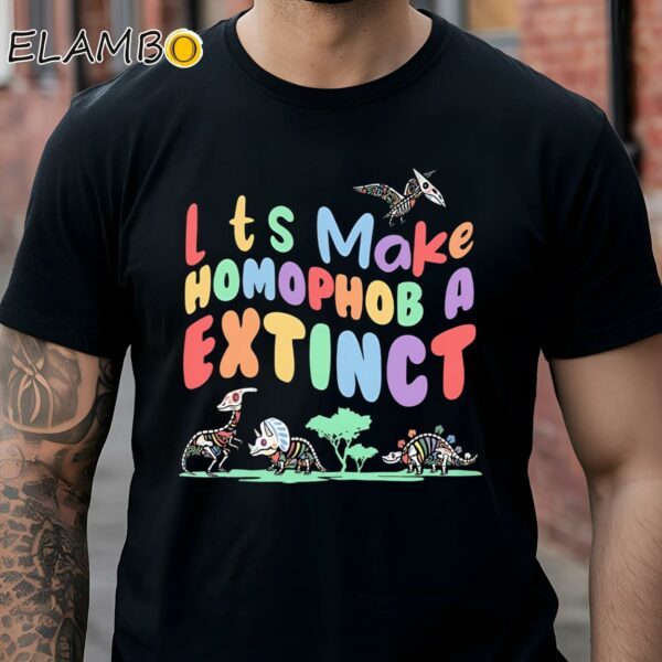 Lets Make Homophobia Extinct Shirt Dino Pride Month Shirt Black Shirt Shirts