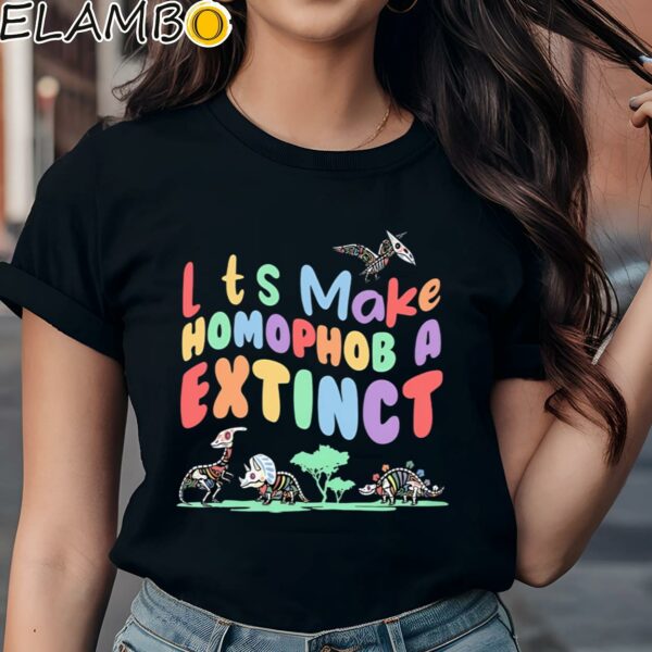 Lets Make Homophobia Extinct Shirt Dino Pride Month Shirt Black Shirts Shirt