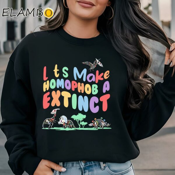 Lets Make Homophobia Extinct Shirt Dino Pride Month Shirt Sweatshirt Sweatshirt