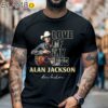 Love Of My Life Alan Jackson Shirt Black Shirt 6