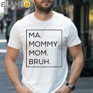 Ma Mama Mom Bruh Shirt 1 Shirt 27