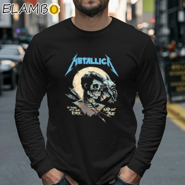 Metallica In Side Open Your Eyes Sad But True Shirt Longsleeve 40