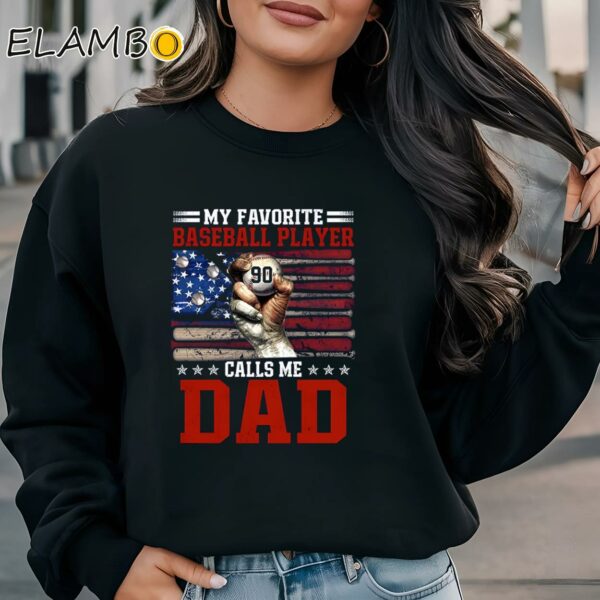 My Favorite Baseball Player Calls Me Dad Shirt Fathers Day Gifts For Daddy Sweatshirt Sweatshirt