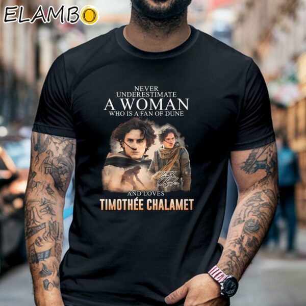 Never Underestimate A Woman Who Is A Fan Of Dune And Love Timothee Chalamet Shirt Black Shirt 6