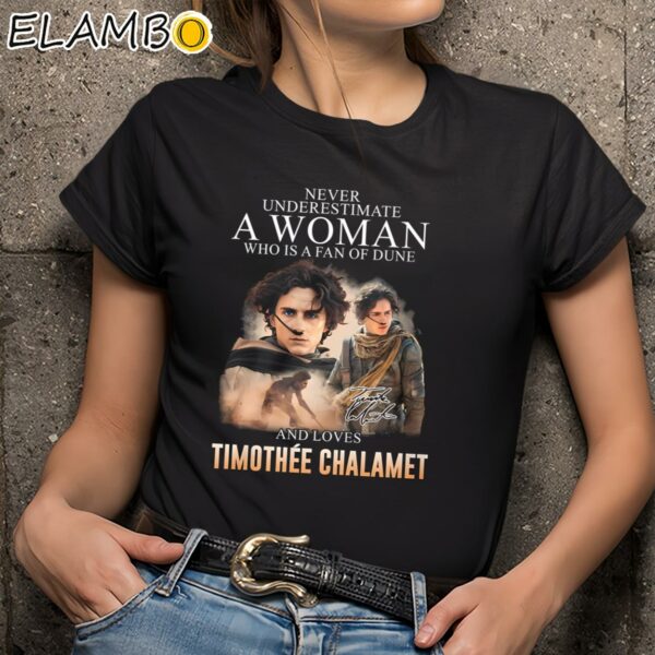 Never Underestimate A Woman Who Is A Fan Of Dune And Love Timothee Chalamet Shirt Black Shirts 9