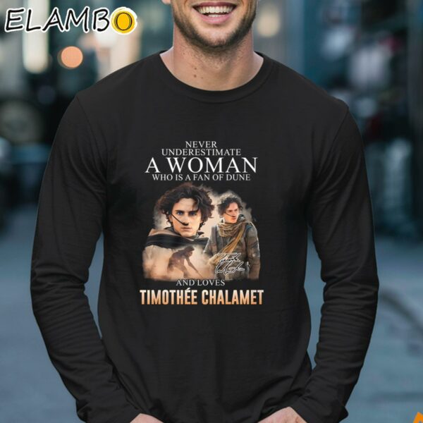 Never Underestimate A Woman Who Is A Fan Of Dune And Love Timothee Chalamet Shirt Longsleeve 17