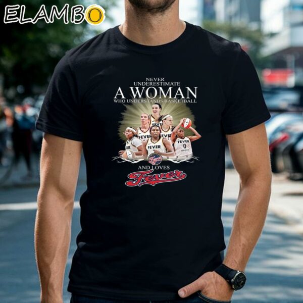 Never Underestimate A Woman Who Understands Basketball And Loves Fevers Shirt Black Shirts Shirt