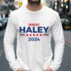 Nikki Haley for President 2024 Shirt Longsleeve 39