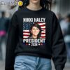 Nikki Haley for President Nikki Haley 2024 Campaign Shirt Sweatshirt 5