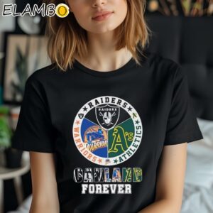 Oakland Sports Forever Raiders Athletics And Warriors Shirt Black Shirt Shirt