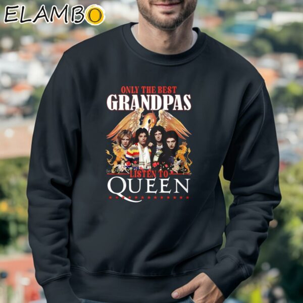 Only The Best Grandpas Listen To Queen Shirt Sweatshirt 3