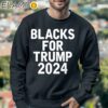 Pro Blacks For Trump 2024 Shirt Sweatshirt 3