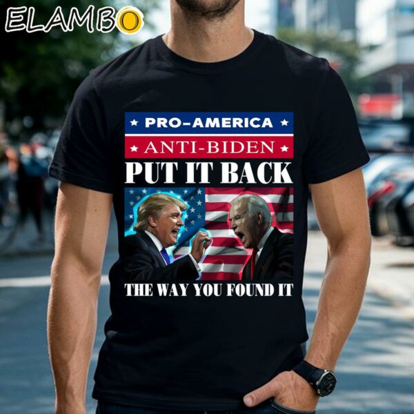 Put It Back The Way You Found It Pro Trump And Anti Biden Shirt Black Shirts Shirt