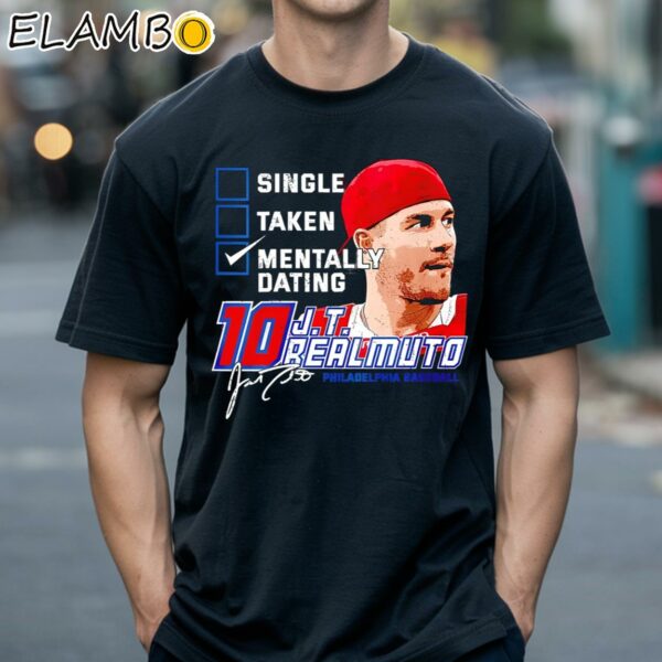 Single Taken Mentally Dating J T Realmuto Philadelphia Phillies Baseball Signature Shirt Black Shirts 18