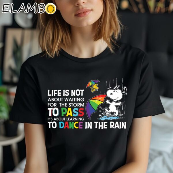 Snoopy Life Is Not About Waiting for the Storm to Pass Shirt LGBT Black Shirt Shirt
