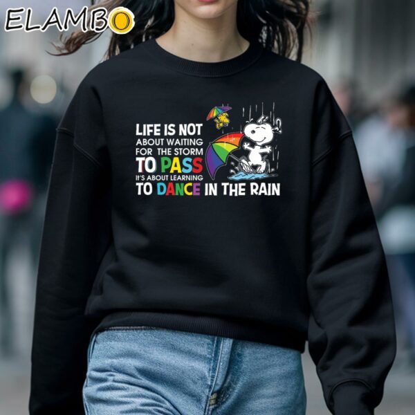 Snoopy Life Is Not About Waiting for the Storm to Pass Shirt LGBT Sweatshirt 5