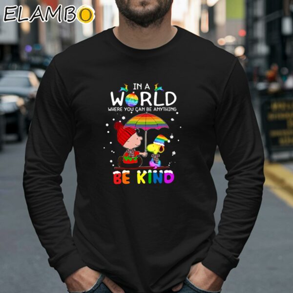 Snoopy and Charlie Brown In A World Where You Can Be Anything Be Kind LGBT Tee Shirt Longsleeve 40