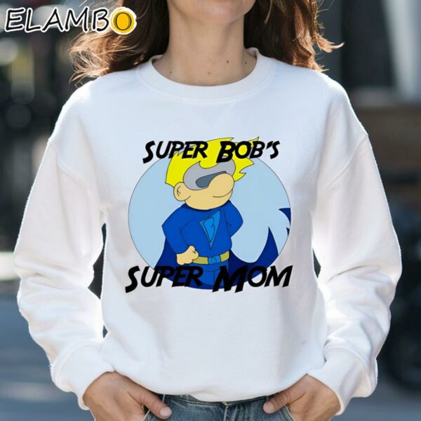Super Bobs Super Mom Shirts For Mothers Day Sweatshirt 31