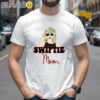 Swiftie Mom Shirt For Fans 2 Shirts 26