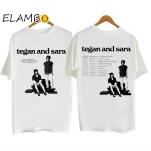 Tegan And Sara The Not Tonight Tour 2024 T Shirt Shirt White White Shirt