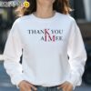 Thank You Aimee Shirt Sweatshirt 31