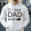 The Coolest Dad Ever Funny T Shirt For Dad Hoodie 35