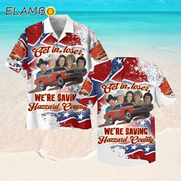 The Dukes Of Hazzard Get In Loser Were Saving Hazzard County Hawaiian Shirt Hawaaian Shirt Hawaaian Shirt