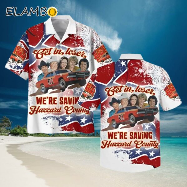 The Dukes Of Hazzard Get In Loser Were Saving Hazzard County Hawaiian Shirt Hawaiian Hawaiian