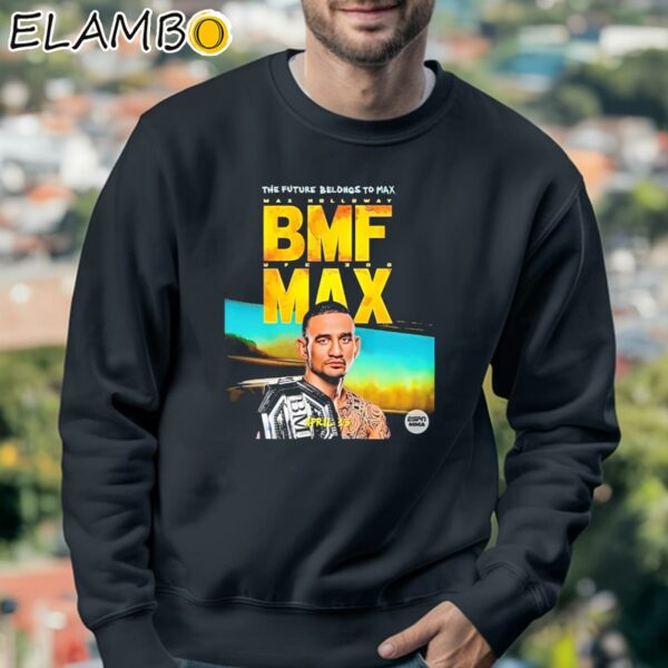 The Future Belongs To Bmf Max Holloway T Shirt Sweatshirt 3