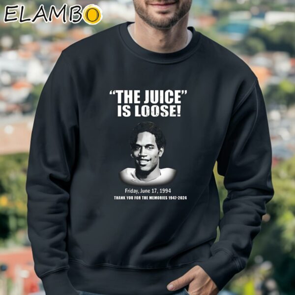 The Juice Is Loose Friday June 17 1994 Thank You For The Memories 1947 2024 Shirt Sweatshirt 3