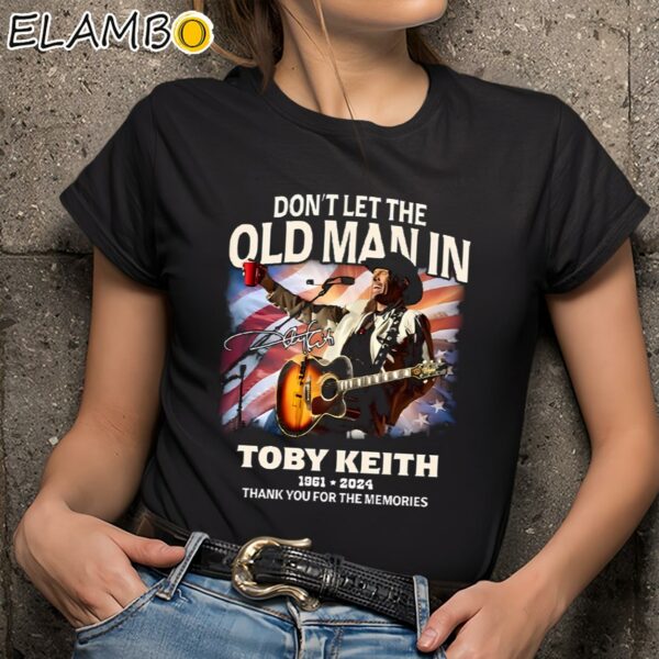 Toby Keith 1961 2024 Rip Cowboy Dont Let The Old Man In Thank You For The Memories Shirt Black Shirts 9