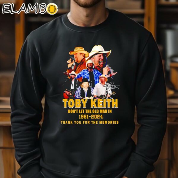 Toby Keith Dont Let The Old Man In 1961 2024 Thank You For The Memories Signature Shirt Sweatshirt 11