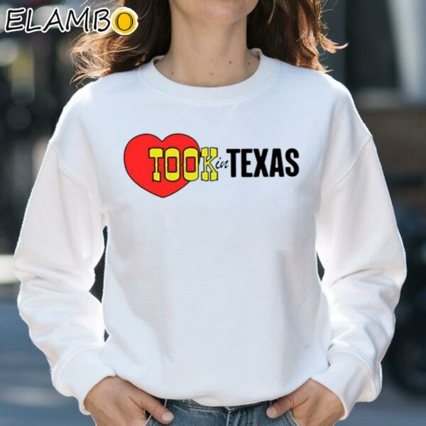 Took In Texas Shirt Sweatshirt 31