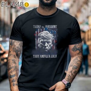 Trump For President T Shirt Trump 2024 Shirt Take America Back Black Shirt 6