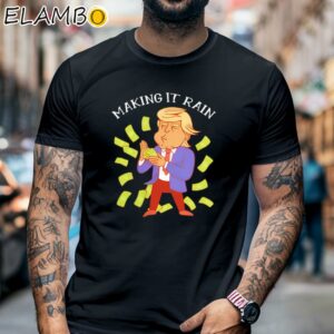 Trump Making It Rain Shirt Funny Political Black Shirt 6