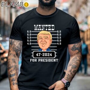 Trump Wanted for President 47 2024 Pro Trump Reelect Him Shirt Black Shirt 6