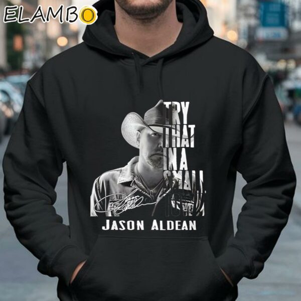 Try That In A Small Town Jason Aldean Shirt Hoodie 37