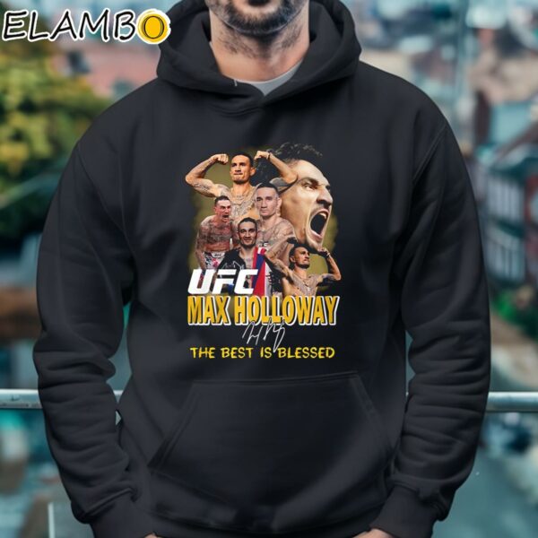 UFC Max Holloway The Best Is Blessed Shirt Hoodie 4