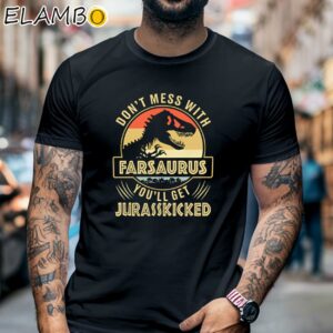 Vintage Don't Mess With Farsaurus Youll Get Jurasskicked Dinosaur Dad Shirt Black Shirt 6
