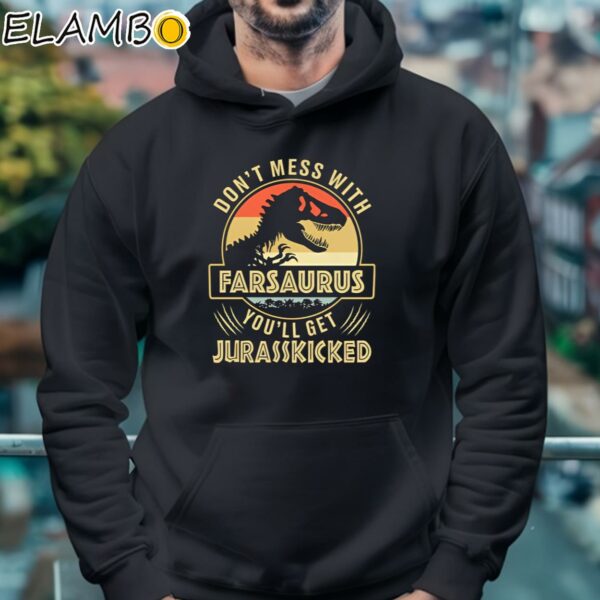 Vintage Don't Mess With Farsaurus Youll Get Jurasskicked Dinosaur Dad Shirt Hoodie 4