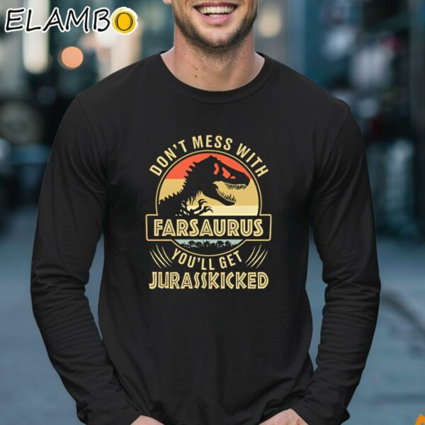 Vintage Don't Mess With Farsaurus Youll Get Jurasskicked Dinosaur Dad Shirt Longsleeve 17