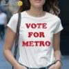 Vote For Metro If Young Metro Don't Trust You Shirt 1 Shirt 28