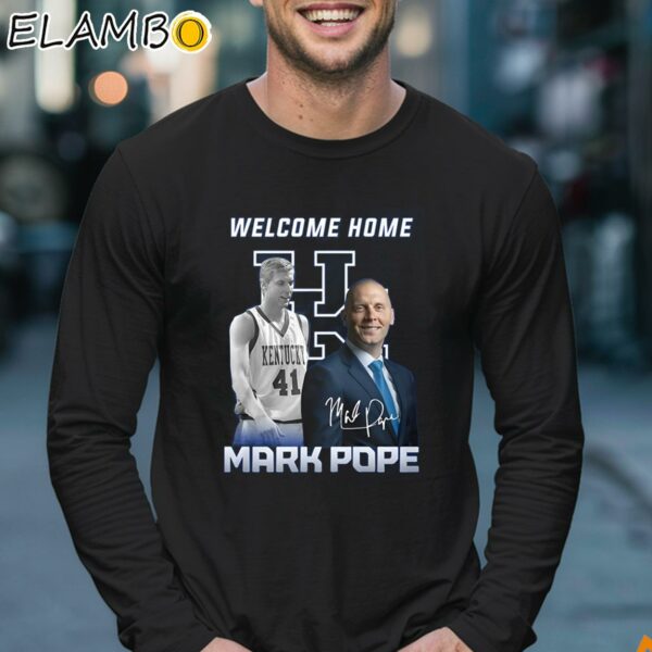 Welcome Home Mark Pope Shirt Longsleeve 17
