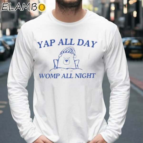 Yap All Day Womp All Night Shirt Longsleeve 39